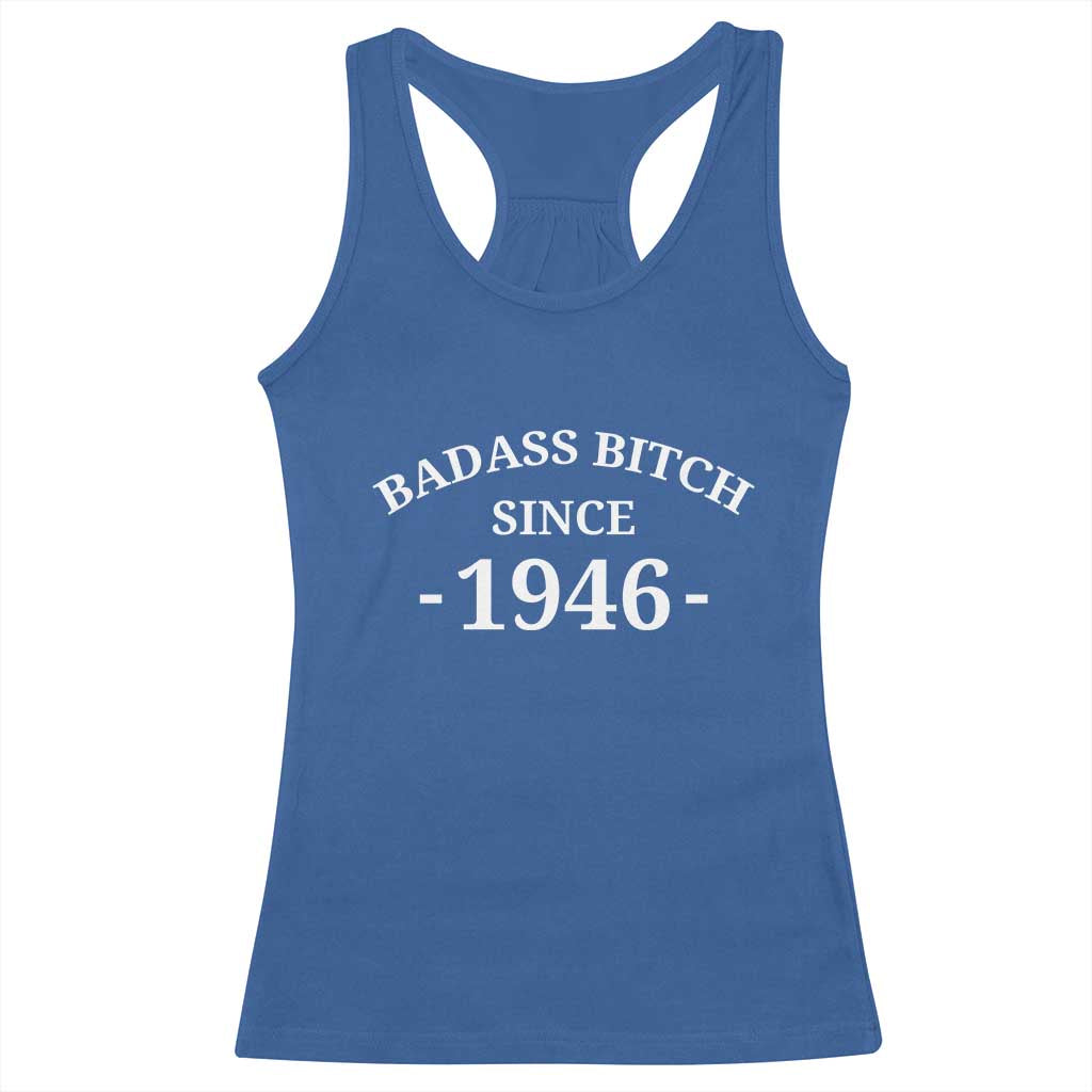 Funny 80th Birthday Racerback Tank Top Badass Bih Since 1946 TS10 Royal Blue Print Your Wear