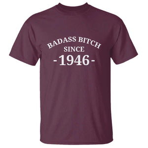 Funny 80th Birthday T Shirt Badass Bih Since 1946 TS10 Maroon Print Your Wear
