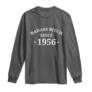 Funny 70th Birthday Long Sleeve Shirt Badass Bih Since 1956 TS10 Dark Heather Print Your Wear