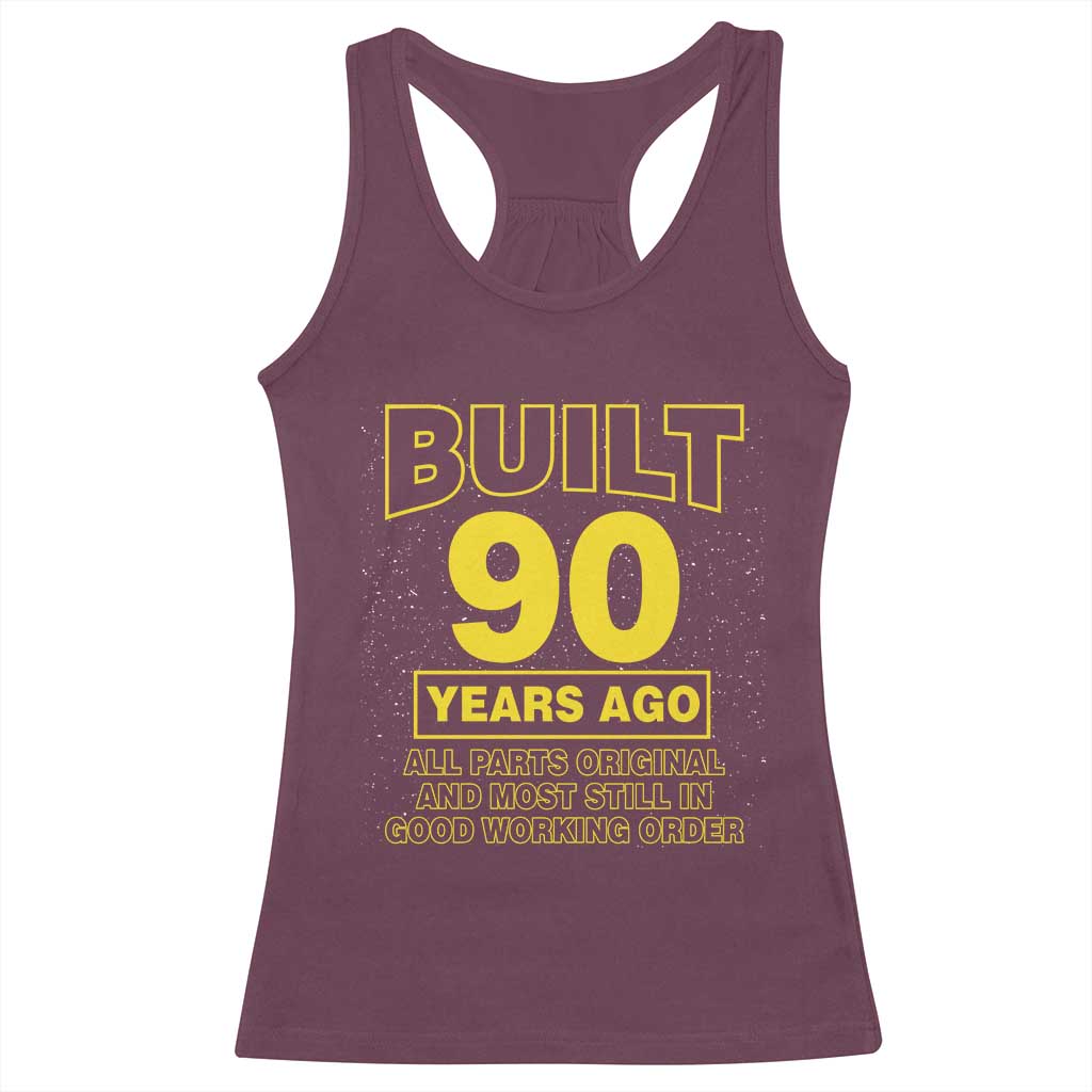 Funny 90th Birthday Racerback Tank Top Galaxy Built 90 Years Ago Parts Original TS10 Maroon Print Your Wear
