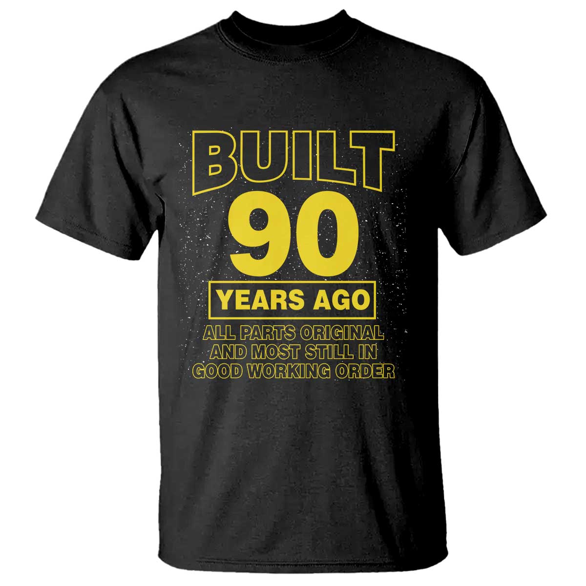 Funny 90th Birthday T Shirt Galaxy Built 90 Years Ago Parts Original TS10 Black Print Your Wear