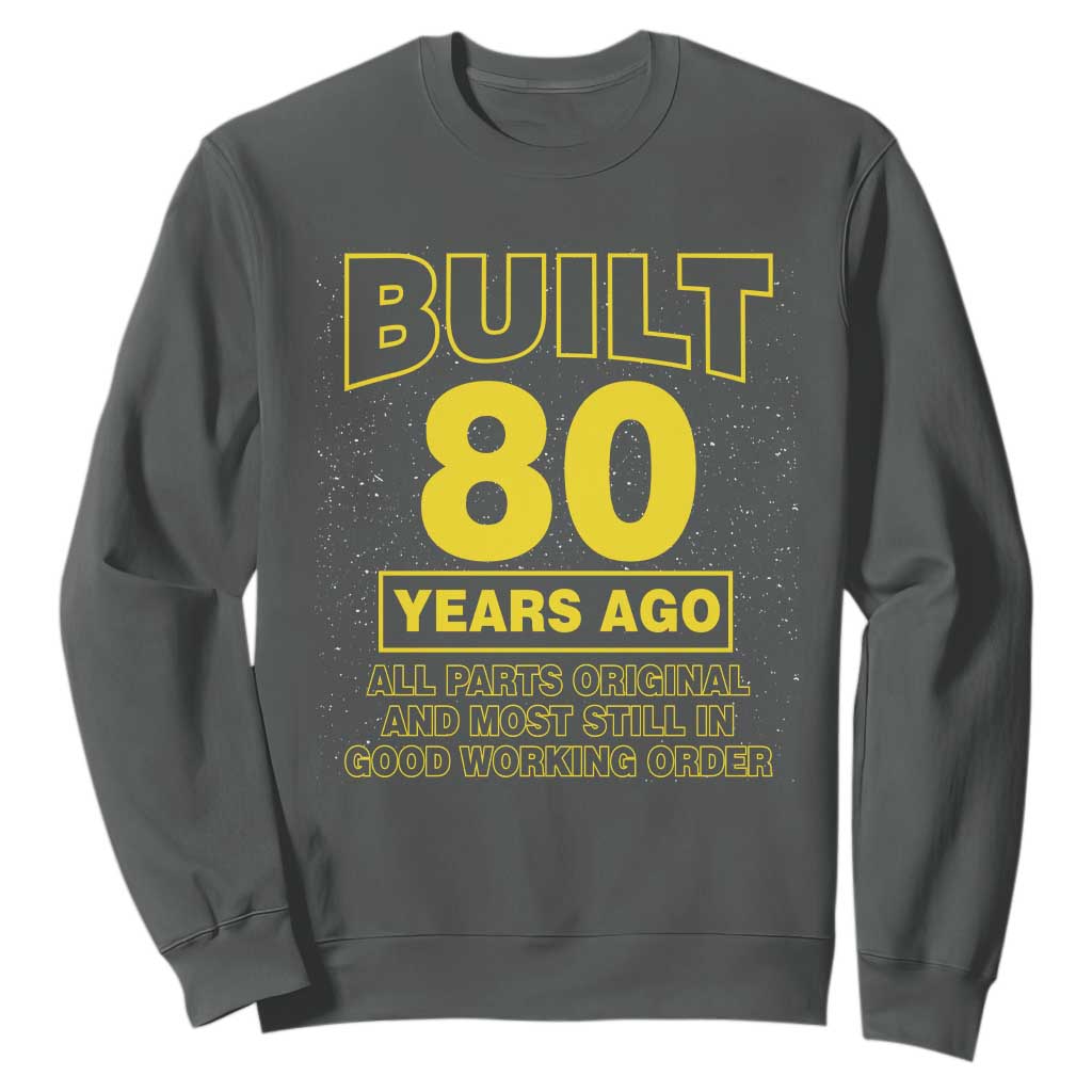 Funny 80th Birthday Sweatshirt Galaxy Built 80 Years Ago Parts Original TS10 Dark Heather Print Your Wear