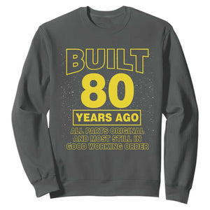 Funny 80th Birthday Sweatshirt Galaxy Built 80 Years Ago Parts Original TS10 Dark Heather Print Your Wear