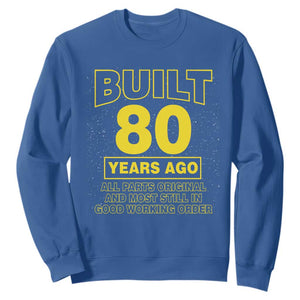 Funny 80th Birthday Sweatshirt Galaxy Built 80 Years Ago Parts Original TS10 Royal Blue Print Your Wear