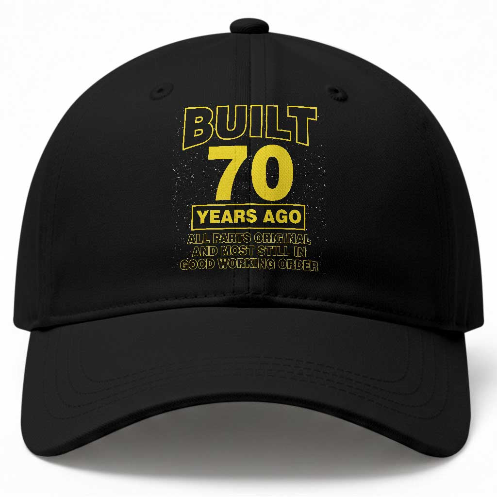 Funny 70th Birthday Baseball Cap Galaxy Built 70 Years Ago Parts Original TS10 Print Your Wear