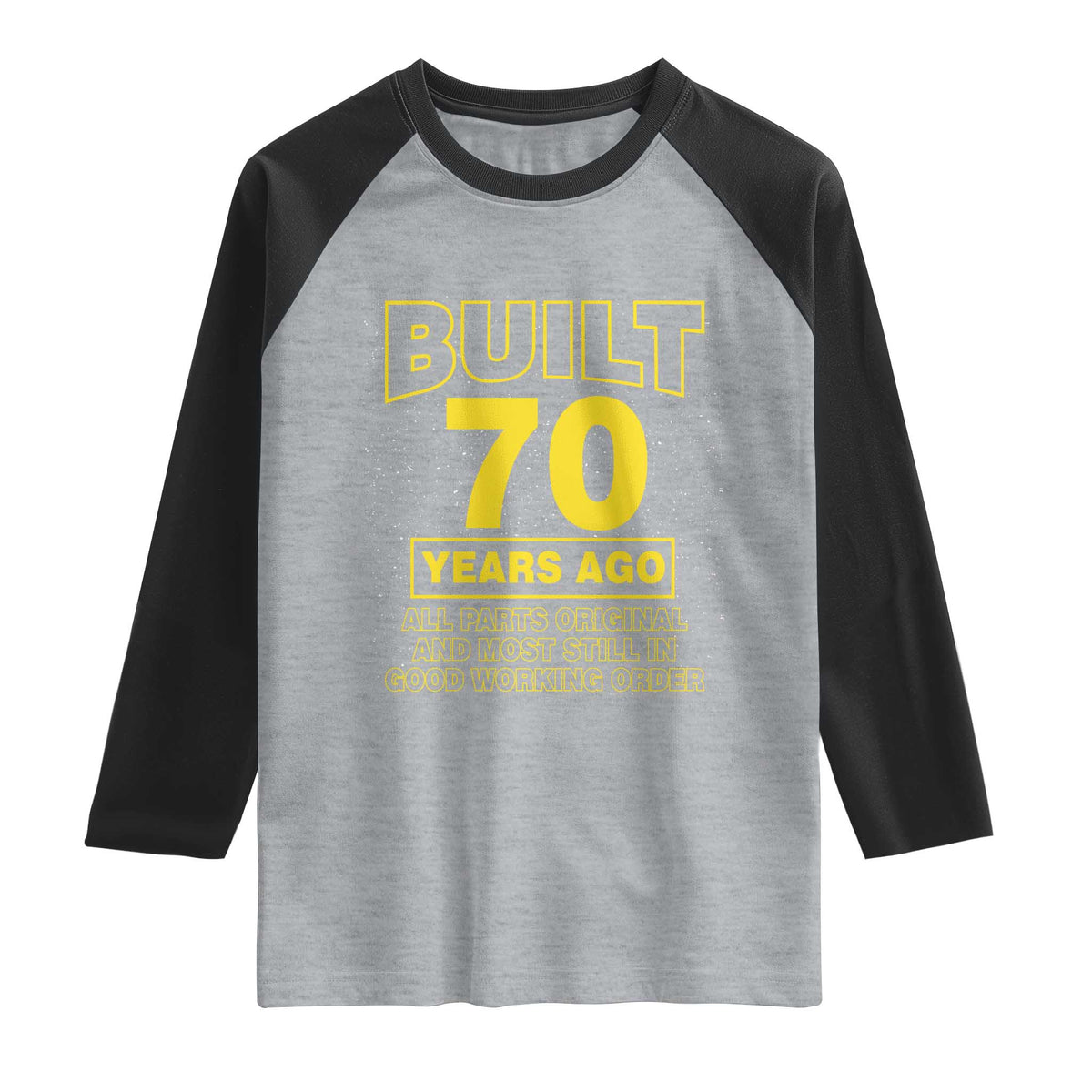 Funny 70th Birthday Raglan Shirt Galaxy Built 70 Years Ago Parts Original TS10 Heather Gray Black Print Your Wear
