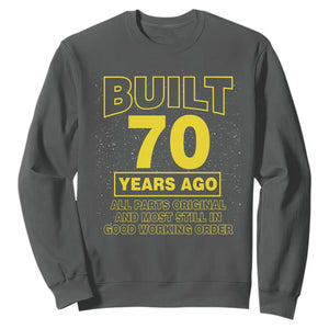Funny 70th Birthday Sweatshirt Galaxy Built 70 Years Ago Parts Original TS10 Dark Heather Print Your Wear