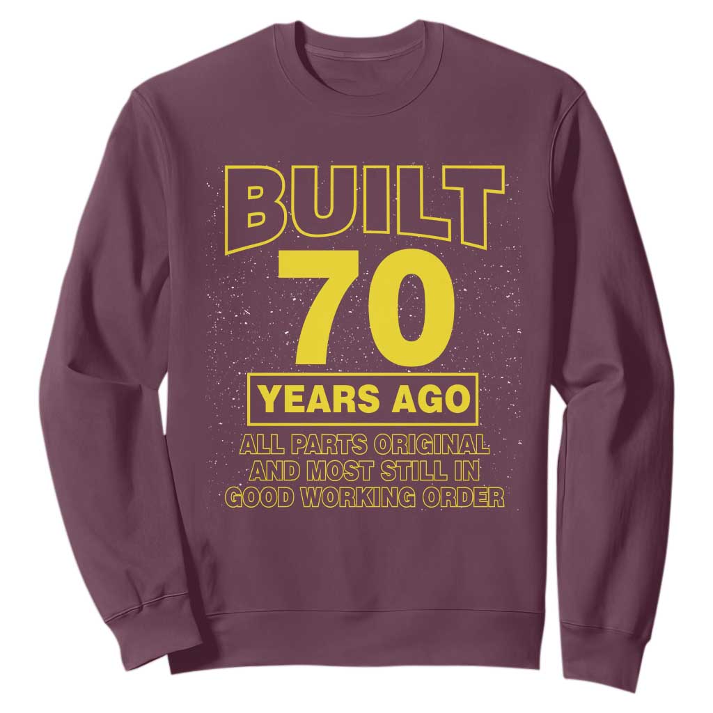 Funny 70th Birthday Sweatshirt Galaxy Built 70 Years Ago Parts Original TS10 Maroon Print Your Wear