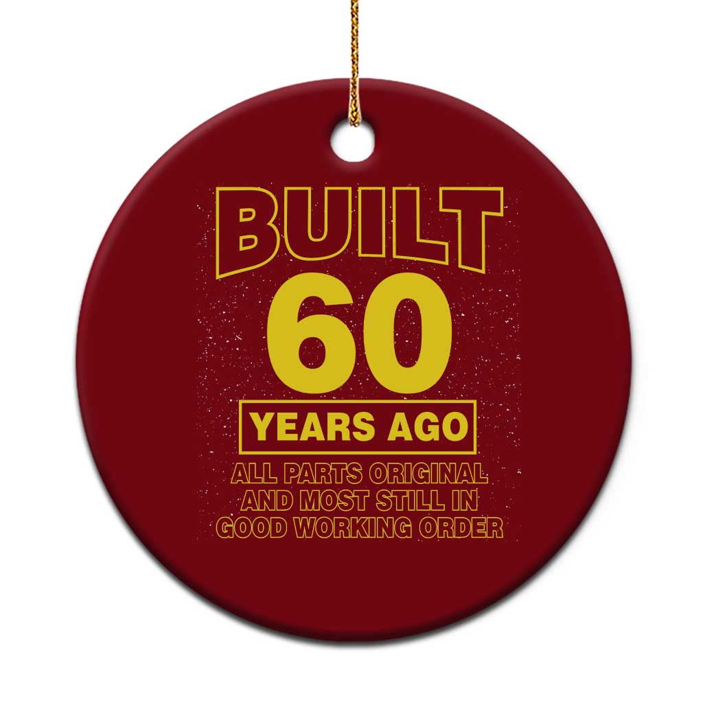 Funny 60th Birthday Ceramic Ornament Galaxy Built 60 Years Ago Parts Original TS10 1pc Red Print Your Wear