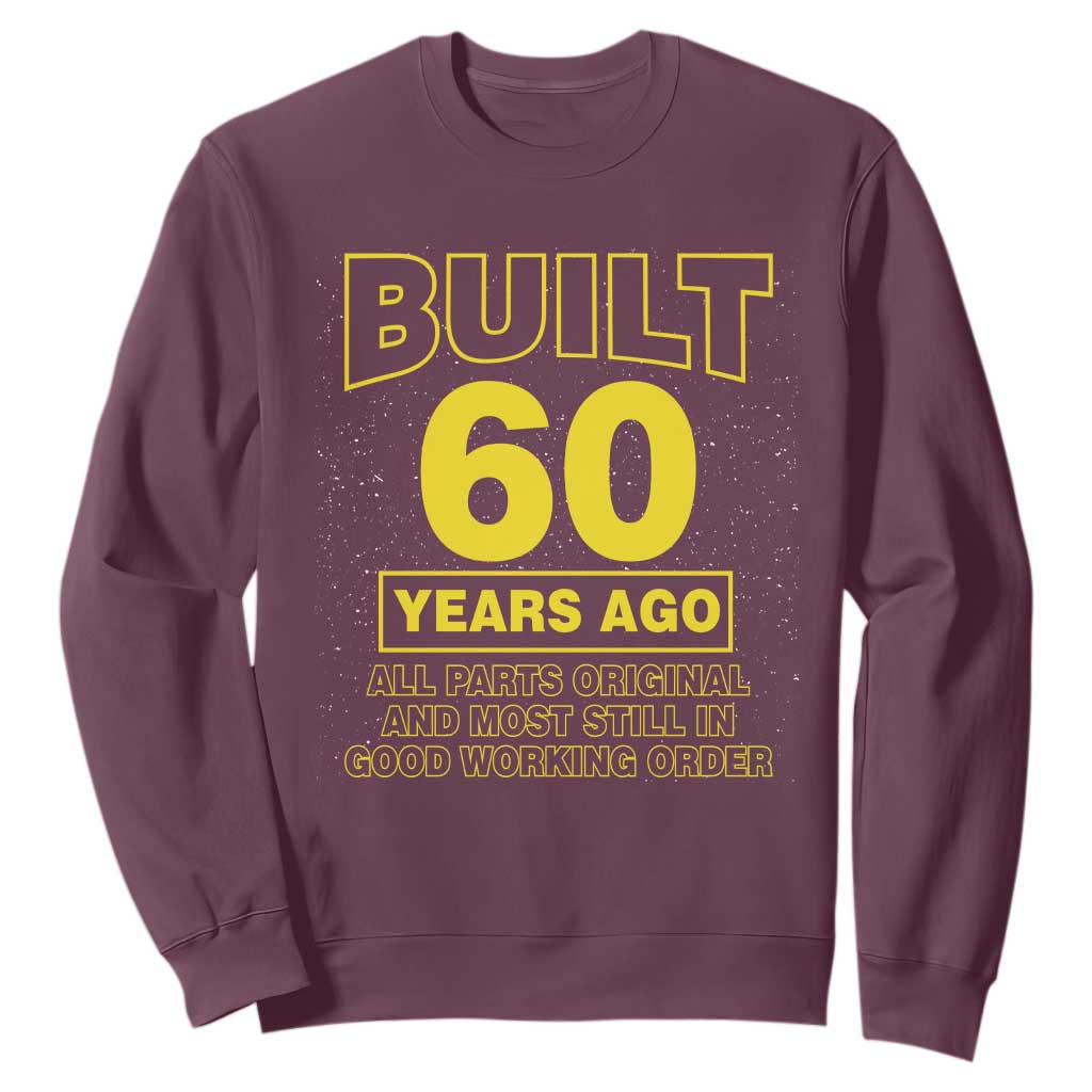 Funny 60th Birthday Sweatshirt Galaxy Built 60 Years Ago Parts Original TS10 Maroon Print Your Wear