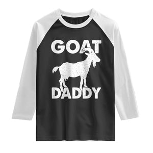 Goat Daddy Raglan Shirt Funny Fathers Day Presents For Goat Dad TS10 Black White Print Your Wear