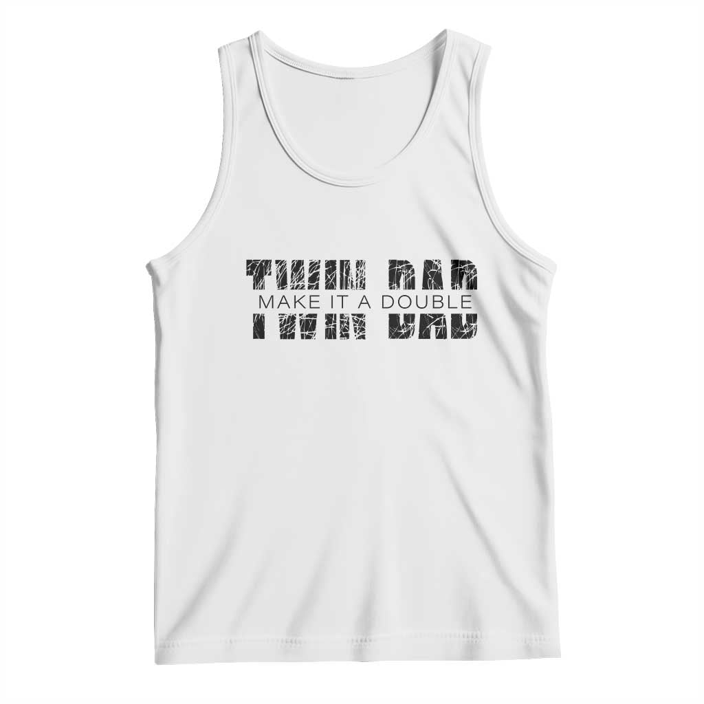 Retro Twin Dad Tank Top Subtle Make It A Double Fathers Day TS10 White Print Your Wear