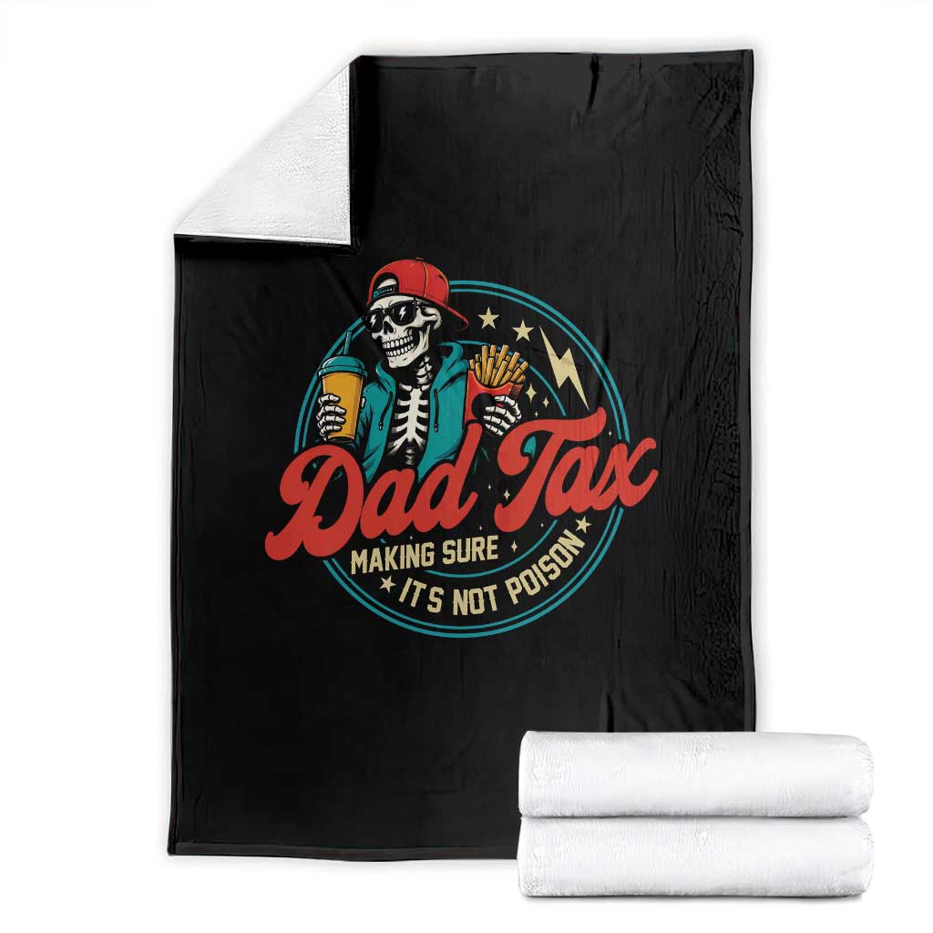 Skeleton Dad Tax Making Sure Its Not Poison Throw Blanket Husband Daddy Fathers Day Gift TS10 Black Print Your Wear