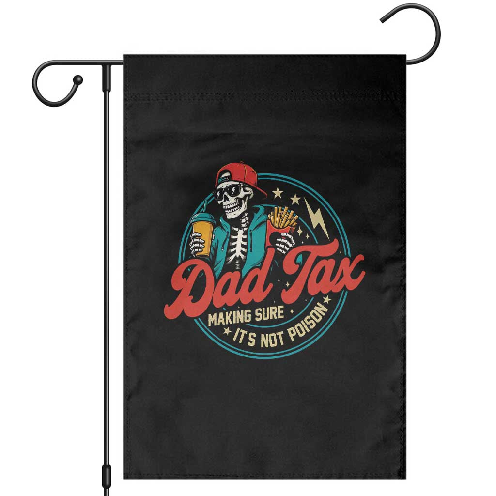 Skeleton Dad Tax Making Sure Its Not Poison Garden Flag Husband Daddy Fathers Day Gift TS10 Black Print Your Wear