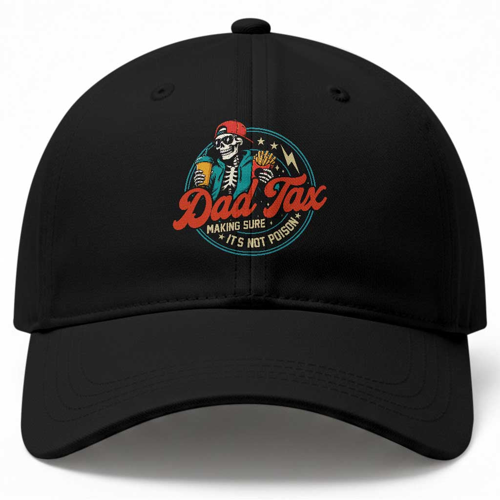 Skeleton Dad Tax Making Sure Its Not Poison Baseball Cap Husband Daddy Fathers Day Gift TS10 Print Your Wear