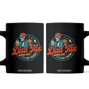 Skeleton Dad Tax Making Sure Its Not Poison Coffee Mug Husband Daddy Fathers Day Gift TS10 Black Print Your Wear