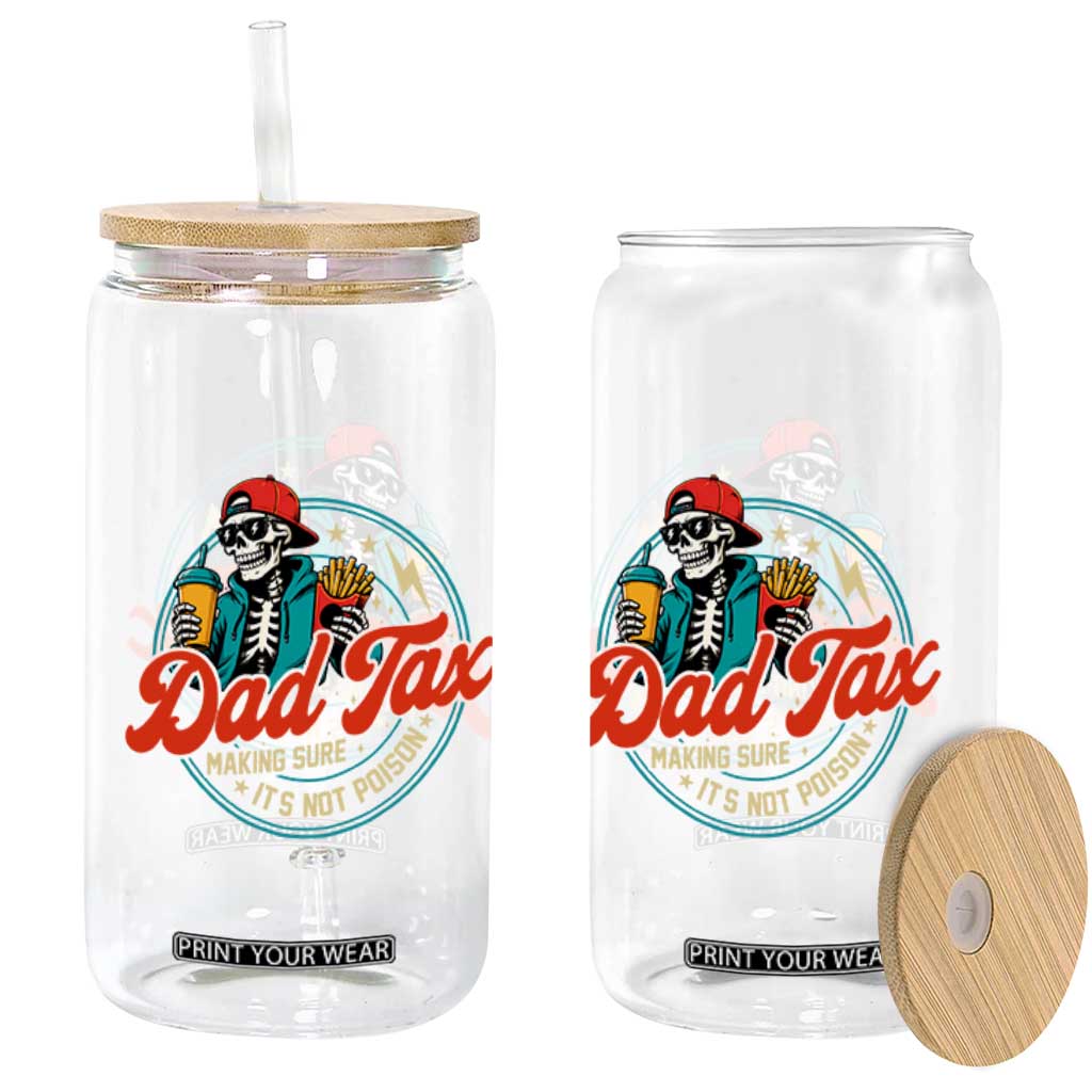Skeleton Dad Tax Making Sure Its Not Poison Glass Can Husband Daddy Fathers Day Gift TS10 Print Your Wear