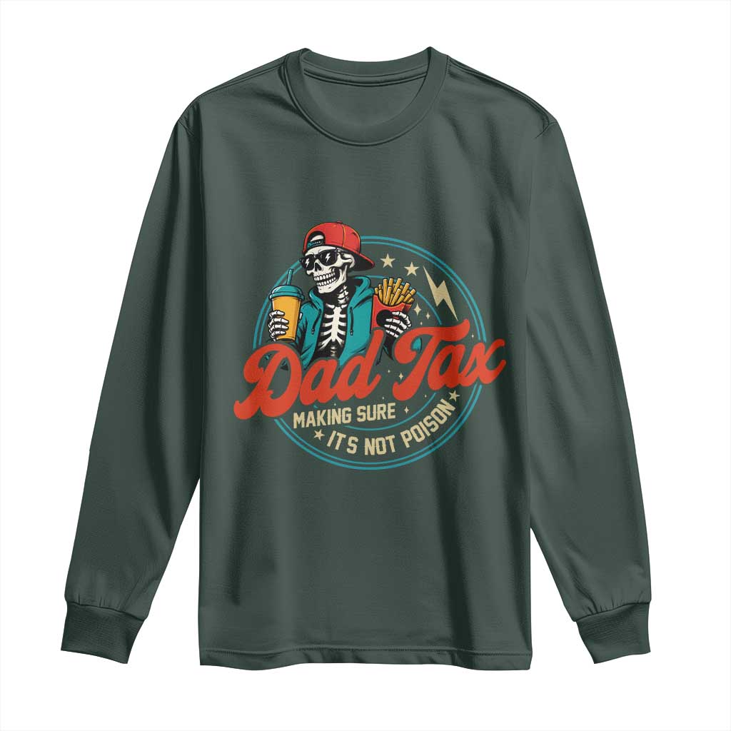 Skeleton Dad Tax Making Sure Its Not Poison Long Sleeve Shirt Husband Daddy Fathers Day Gift TS10 Dark Forest Green Print Your Wear