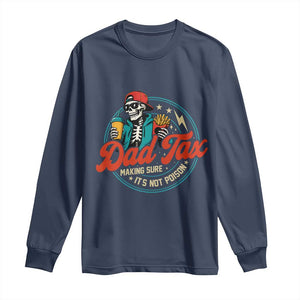 Skeleton Dad Tax Making Sure Its Not Poison Long Sleeve Shirt Husband Daddy Fathers Day Gift TS10 Navy Print Your Wear