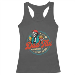 Skeleton Dad Tax Making Sure Its Not Poison Racerback Tank Top Husband Daddy Fathers Day Gift TS10 Dark Heather Print Your Wear