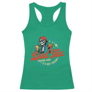 Skeleton Dad Tax Making Sure Its Not Poison Racerback Tank Top Husband Daddy Fathers Day Gift TS10 Irish Green Print Your Wear