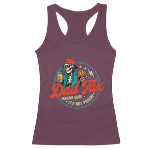 Skeleton Dad Tax Making Sure Its Not Poison Racerback Tank Top Husband Daddy Fathers Day Gift TS10 Maroon Print Your Wear