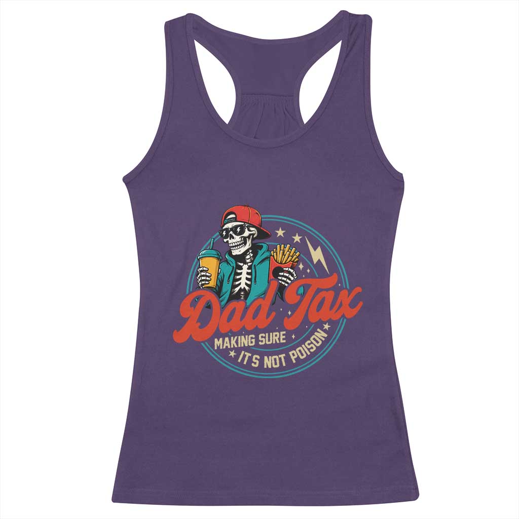 Skeleton Dad Tax Making Sure Its Not Poison Racerback Tank Top Husband Daddy Fathers Day Gift TS10 Purple Print Your Wear