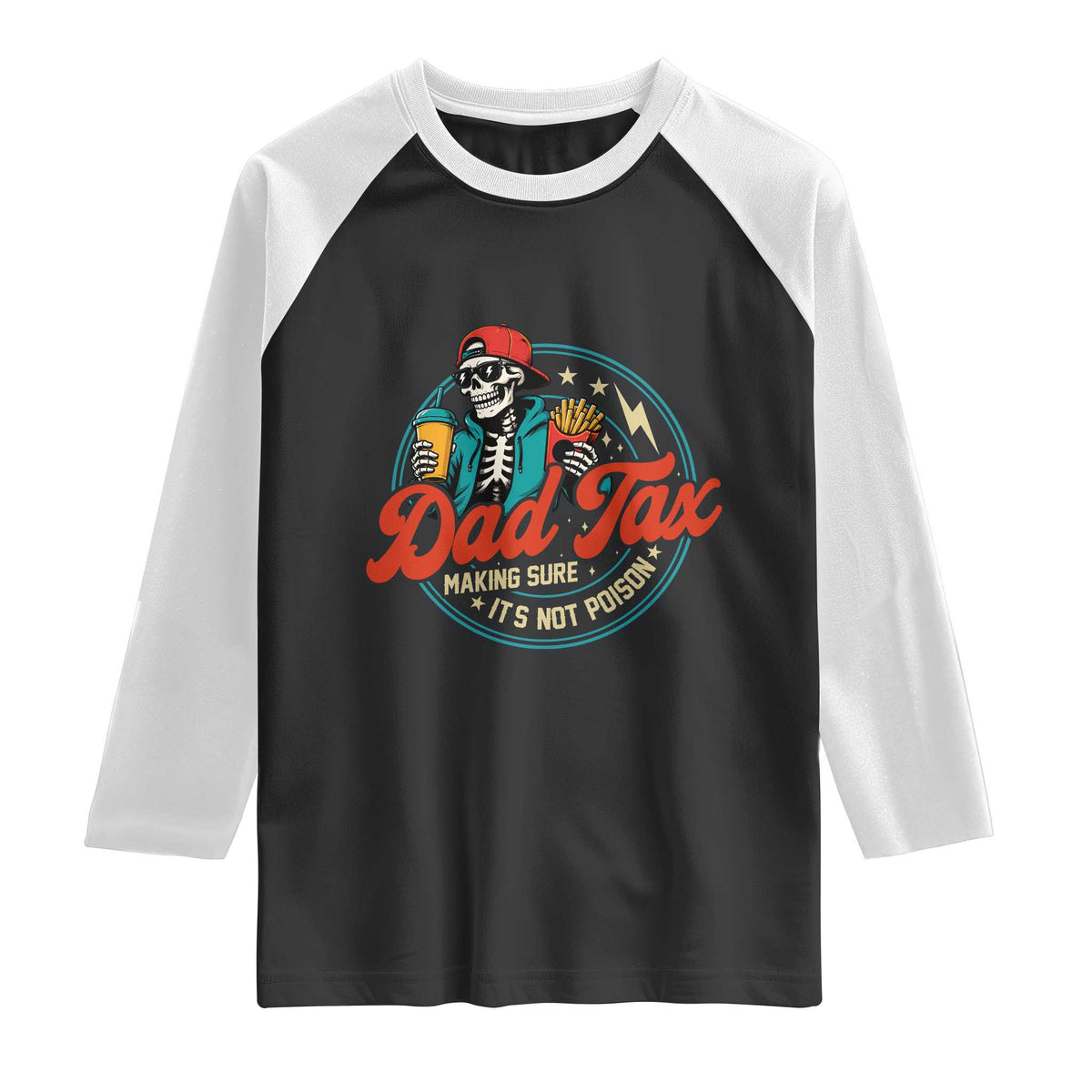 Skeleton Dad Tax Making Sure Its Not Poison Raglan Shirt Husband Daddy Fathers Day Gift TS10 Black White Print Your Wear