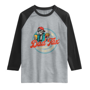 Skeleton Dad Tax Making Sure Its Not Poison Raglan Shirt Husband Daddy Fathers Day Gift TS10 Heather Gray Black Print Your Wear