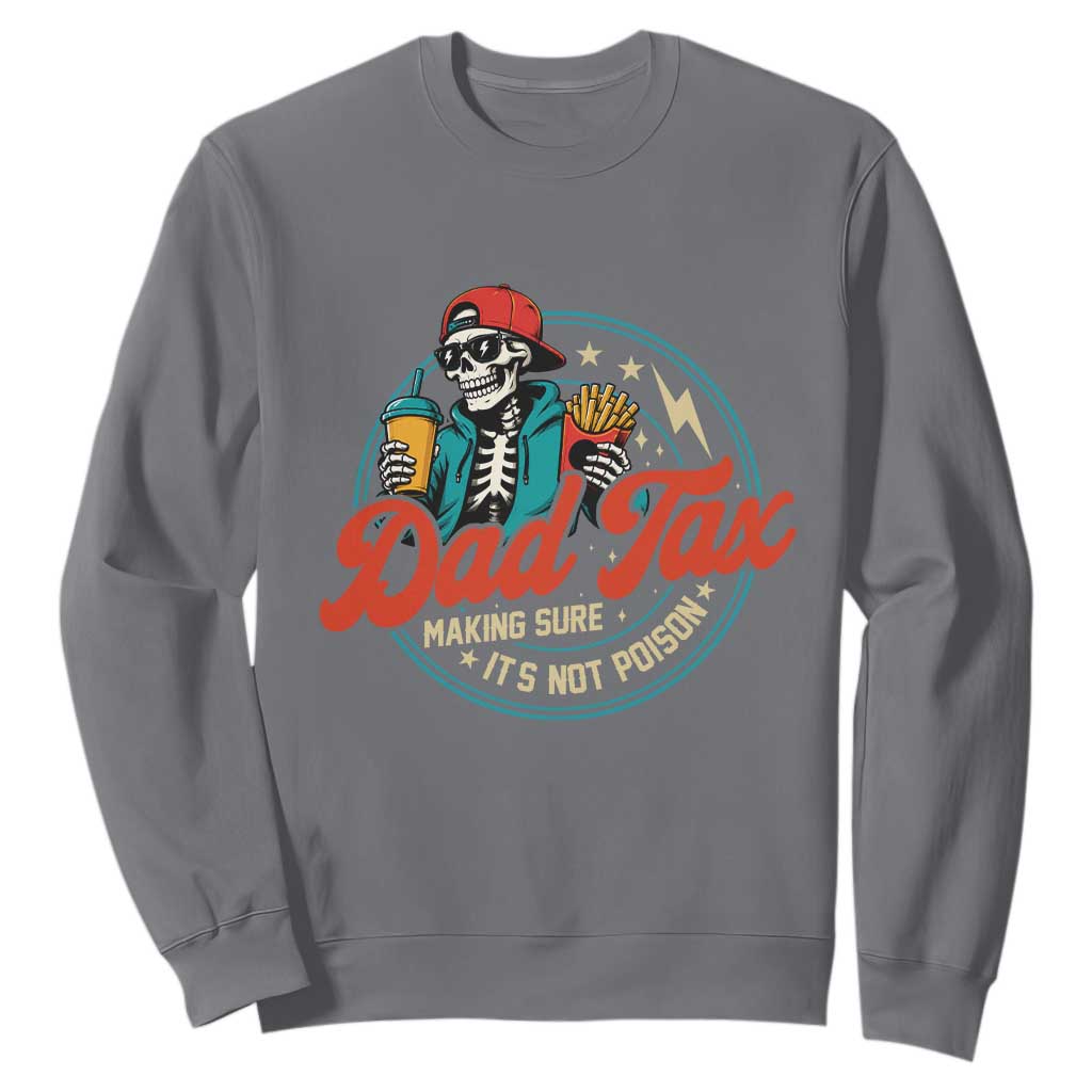 Skeleton Dad Tax Making Sure Its Not Poison Sweatshirt Husband Daddy Fathers Day Gift TS10 Charcoal Print Your Wear