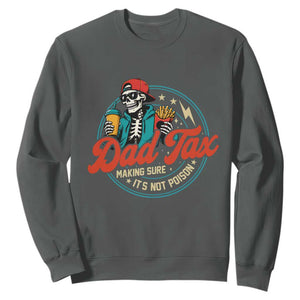 Skeleton Dad Tax Making Sure Its Not Poison Sweatshirt Husband Daddy Fathers Day Gift TS10 Dark Heather Print Your Wear