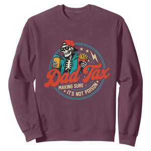Skeleton Dad Tax Making Sure Its Not Poison Sweatshirt Husband Daddy Fathers Day Gift TS10 Maroon Print Your Wear