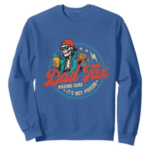 Skeleton Dad Tax Making Sure Its Not Poison Sweatshirt Husband Daddy Fathers Day Gift TS10 Royal Blue Print Your Wear