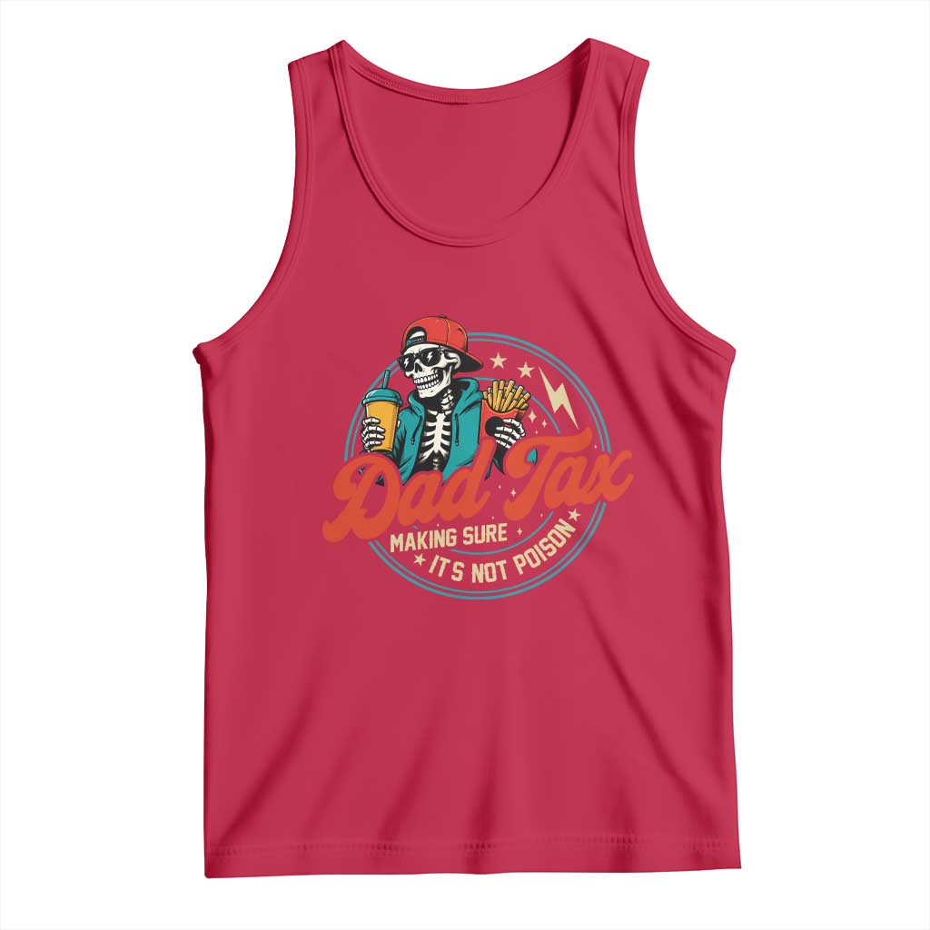 Skeleton Dad Tax Making Sure Its Not Poison Tank Top Husband Daddy Fathers Day Gift TS10 Red Print Your Wear