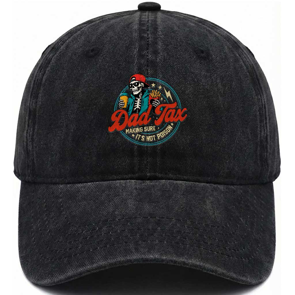 Skeleton Dad Tax Making Sure Its Not Poison Washed Cotton Baseball Cap Husband Daddy Fathers Day Gift TS10 Print Your Wear