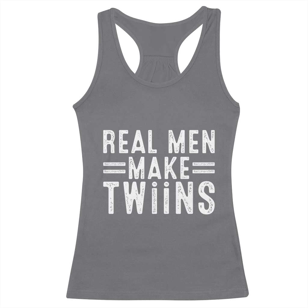 Funny Twin Dad Racerback Tank Top Real Men Make Twins Daddy Humor Fathers Day TS10 Charcoal Print Your Wear