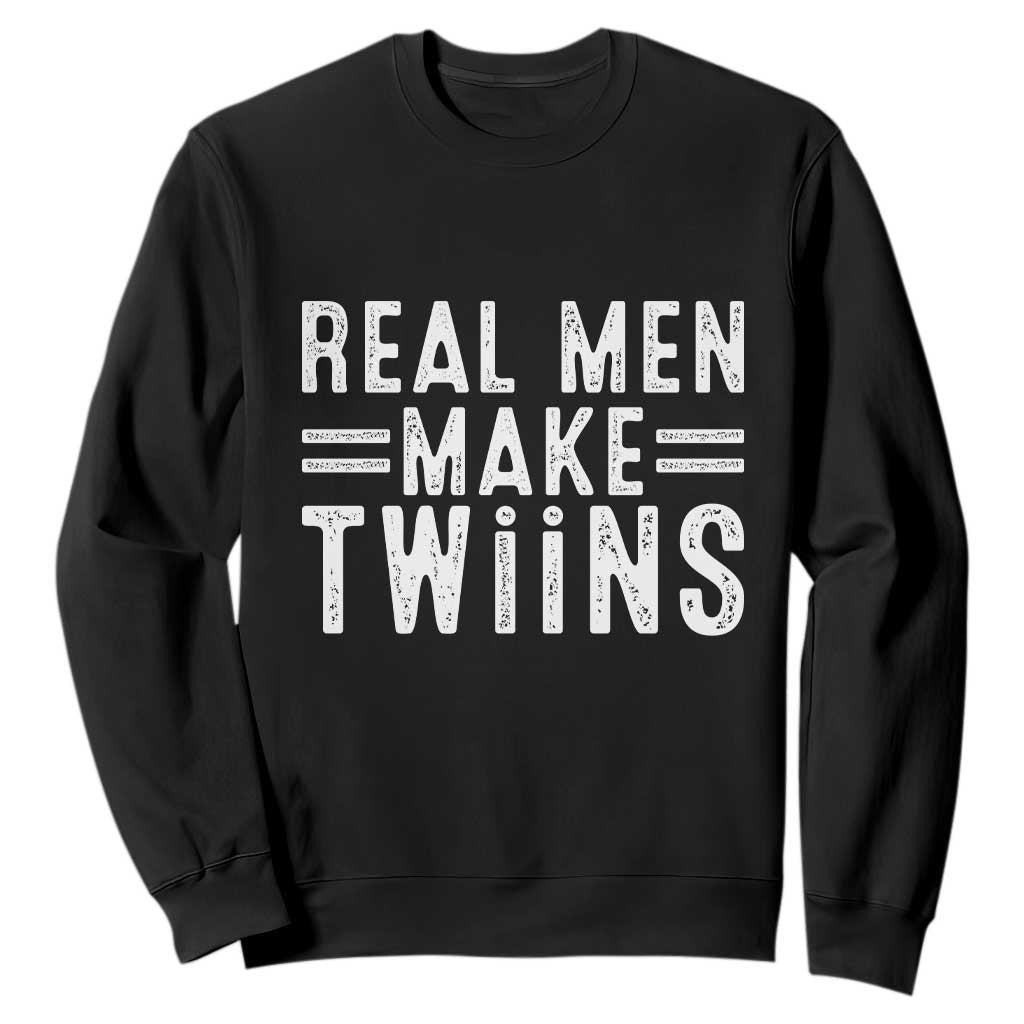 Funny Twin Dad Sweatshirt Real Men Make Twins Daddy Humor Fathers Day TS10 Black Print Your Wear