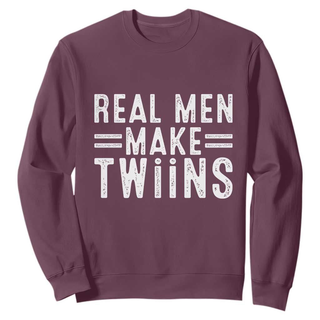Funny Twin Dad Sweatshirt Real Men Make Twins Daddy Humor Fathers Day TS10 Maroon Print Your Wear