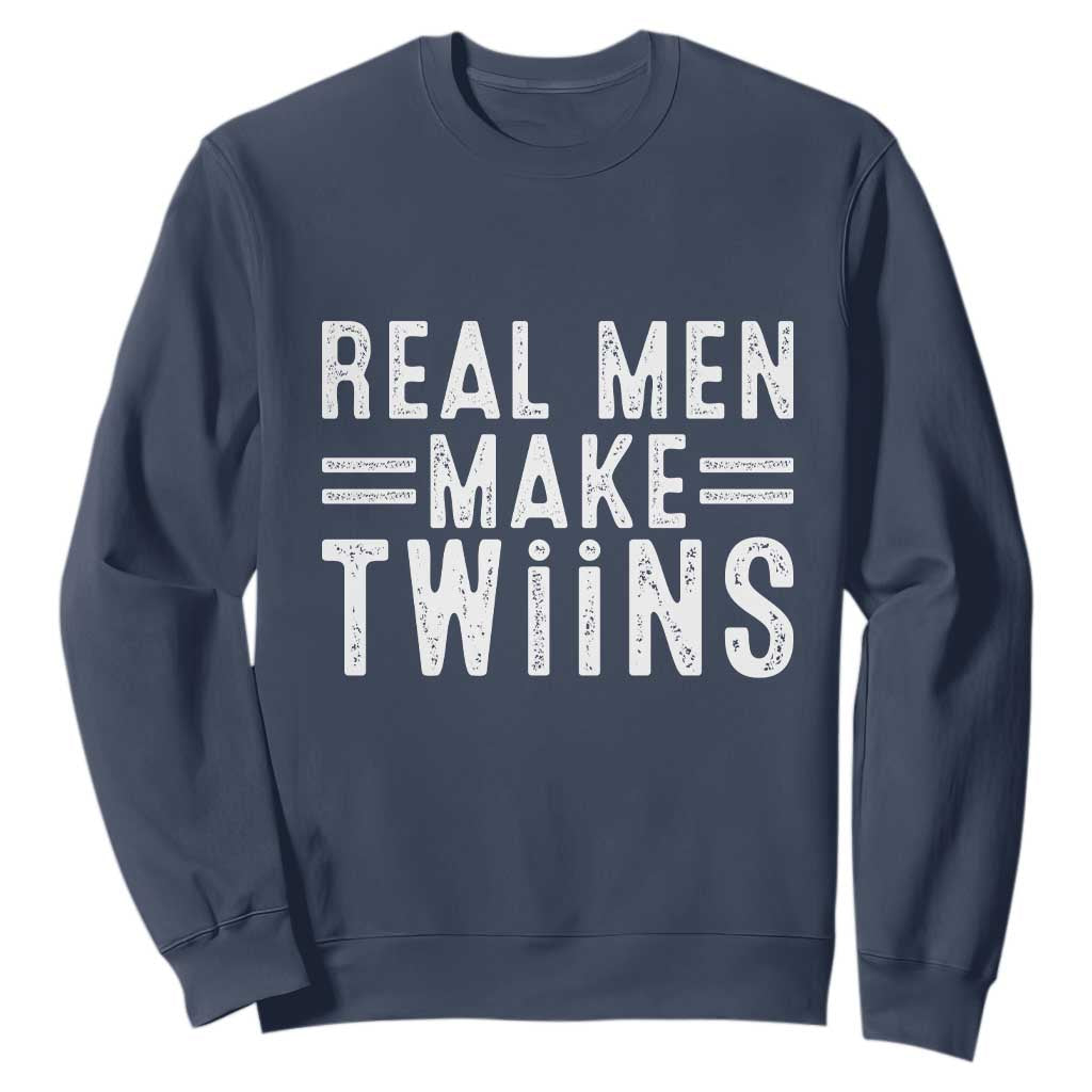 Funny Twin Dad Sweatshirt Real Men Make Twins Daddy Humor Fathers Day TS10 Navy Print Your Wear