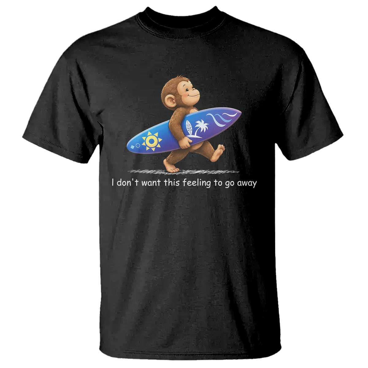 I Dont Want This Feeling To Go Away T Shirt Vintage Surf Monkey Nostalgic Summer Beach Vacation TS10 Black Print Your Wear