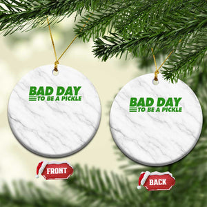Bad Day To Be A Pickle Funny Dill Pickleball Lovers Ceramic Ornament