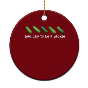 Bad Day To Be A Pickle Ceramic Ornament Funny Dill Pickleball Lovers