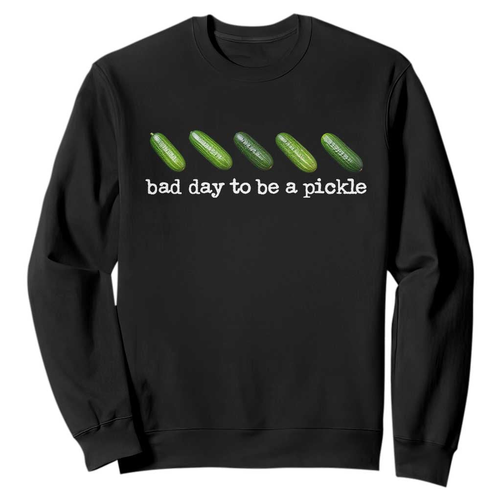 Bad Day To Be A Pickle Sweatshirt Funny Dill Pickleball Lovers