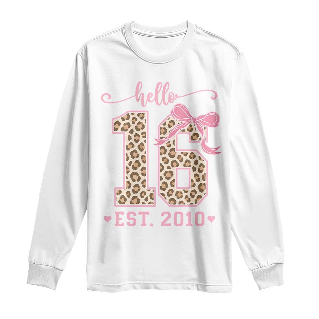 16th Birthday Girl Gifts Long Sleeve Shirt Funny 16 Year Old Hello 16 Est 2010 Leopard Coquette Bow