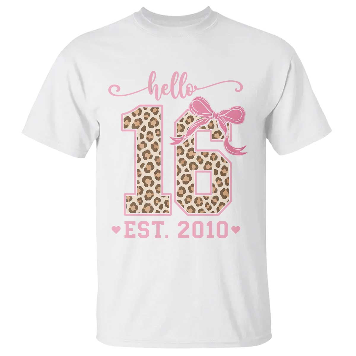 16th Birthday Girl Gifts T Shirt Funny 16 Year Old Hello 16 Est 2010 Leopard Coquette Bow