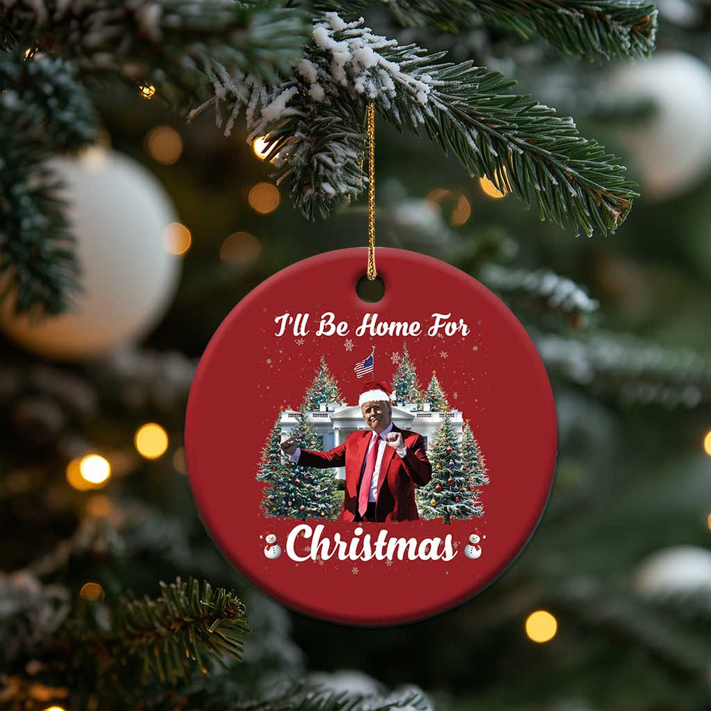 Funny Xmas Trump Christmas Ornament Ill Be Home For Christmas 2024 Daddy's Home TS10 Print Your Wear