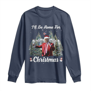 Funny Christmas Trump Long Sleeve Shirt Ill Be Home For Christmas 2024 Daddy's Home TS10 Navy Print Your Wear