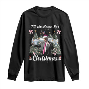 Funny Christmas Trump Long Sleeve Shirt Coquette Tree Bow Ill Be Home For Christmas 2024 Daddy's Home TS10 Black Print Your Wear