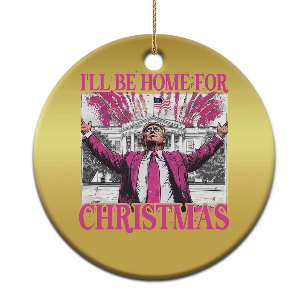 Funny Trump Christmas Ornament Ill Be Home For Christmas 2024 Trump Pink Daddy's Home TS10 Print Your Wear