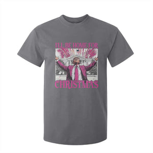 Funny Christmas Trump T Shirt For Kid Ill Be Home For Christmas 2024 Trump Pink Daddy's Home TS10 Charcoal Print Your Wear